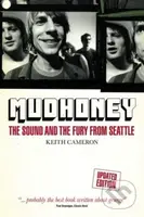 Mudhoney (The Sound and The Fury from Seattle (Updated Edition)) - kniha z kategorie Umění, design a architektura