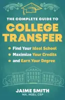 The Complete Guide to College Transfer - Jaime Smith