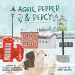 Aggie, Pepper & Percy â€“ Their Christmas Eve Adventure - Natalie Compton, Stuart Compton
