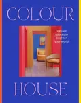 Colour House: Vibrant spaces to brighten your world - Harper by Design