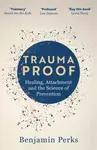 Trauma Proof - Benjamin Perks