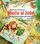 Niečo si želaj - Barborkine dobrodružstvá - Barbora Joštiaková - kniha z kategorie Beletrie pro děti