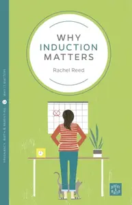 Why Induction Matters - Rachel Reed