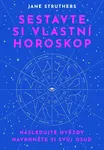 Sestavte si vlastní horoskop (poškozená) - Jane Struthersová