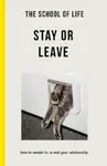 The School of Life - Stay or Leave - The School of Life