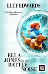 Ella Jones vs the Battle Noise - Lucy Edwards