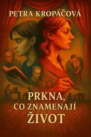 Prkna, co znamenají život - Petra Kropáčová - e-kniha