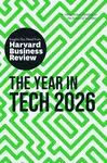 The Year in Tech, 2026 - Harvard Business Review, Scott D. Anthony, Amy Webb, Jose Parra-Moyano, Christina Shim