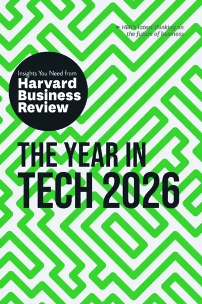 The Year in Tech, 2026 - Harvard Business Review, Scott D. Anthony, Amy Webb, Jose Parra-Moyano, Christina Shim