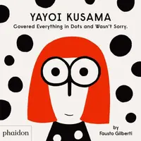 Yayoi Kusama Covered Everything in Dots and Wasn't Sorry. - Gilberti
