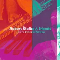 Robert Štolba – Roman Štolba & Friends Featuring Svatopluk Košvanec CD