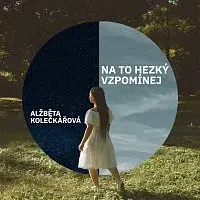 Alžběta Kolečkářová – Na to hezký vzpomínej CD