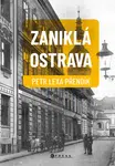 Zaniklá Ostrava - Petr Lexa Přendík - e-kniha