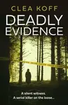 Deadly Evidence - Clea Koff