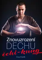 Znovuzrození dechu - čchi-kung - Ivan Fojtík