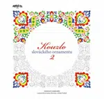 Kouzlo slováckého ornamentu 2 - Hana Albrechtová, Kamila Bartálová, Petra Bužková, Marie Holubíková, Vladimír Šácha