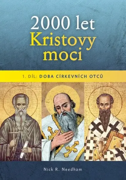2000 let Kristovy moci 1. díl - Doba církevních otců - Nick Needham