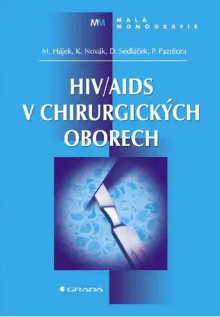 HIV/AIDS v chirurgických oborech - Marcel Hájek, Karel Novák, Dalibor Sedláček, Petr Pazdiora - e-kniha