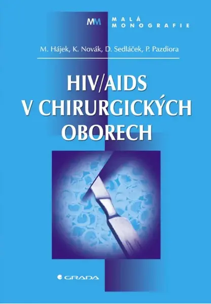 HIV/AIDS v chirurgických oborech - Marcel Hájek, Karel Novák, Dalibor Sedláček, Petr Pazdiora