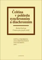 Čeština v pohledu synchronním a diachronním - Světla Čmejrková, Jana Hoffmannová, Jana Klímová - e-kniha