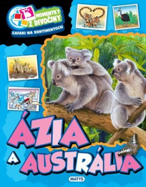 Momentky z divočiny: Ázia a Austrália - Ilona Bagoly