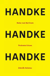 Nebe nad Berlínem / Podzemní blues / Zdeněk Adamec - Peter Handke