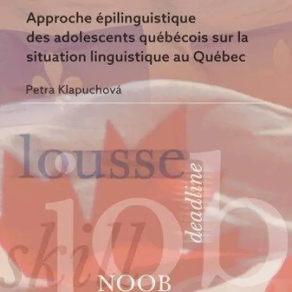 Approche épilinguistique des adolescents québécois sur la situation linguistique au Québec - Klapuchová Petra