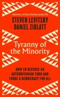 Tyranny of the Minority - Steven Levitsky, Daniel Ziblatt