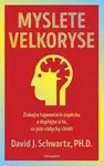 Myslete velkoryse – budete mít úspěch - David Joseph Schwartz