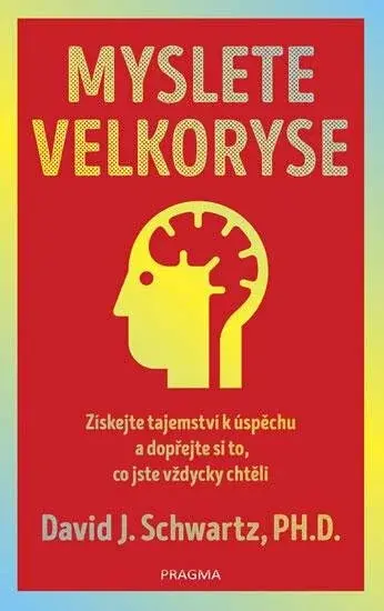 Myslete velkoryse – budete mít úspěch - David Joseph Schwartz