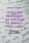 Poslední přednášky na Collége de France 1968 a 1969 - Émile Benveniste