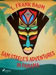 Sam Steele's Adventures in Panama - Lyman Frank Baum - e-kniha
