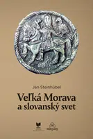 Veľká Morava a slovanský svet - Ján Steinhübel