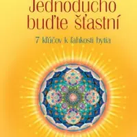 Jednoducho buďte šťastní - Pierre Franckh