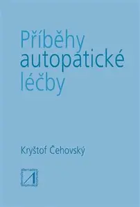 Příběhy autopatické léčby - Jiří Čehovský