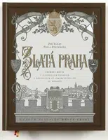 Zlatá Praha - Proměny města v ilustracích časopisů z šedesátých až osmdesátých let 19. století - Pavla Státníková, Jiří Lukas
