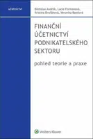 Finanční účetnictví podnikatelského sektoru - pohled teorie a praxe - Břetislav Andrlík