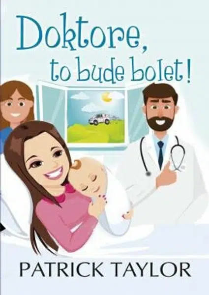 Doktore, to bude bolet! - Patrick Taylor