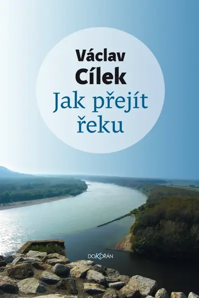 Jak přejít řeku - Václav Cílek