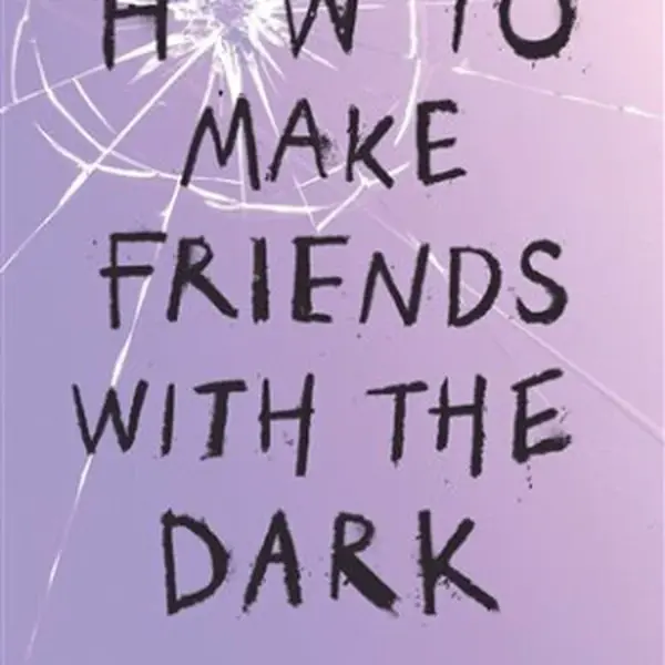 How to Make Friends with the Dark - Kathleen Glasgow