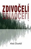 Zdivočelí - Aleš Dostál