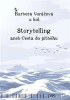 Storytelling aneb Cesta do příběhu - kolektiv autorů, Barbora Voráčová