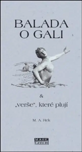 Balada o Gali a "verše" které plují - M. A. Rek