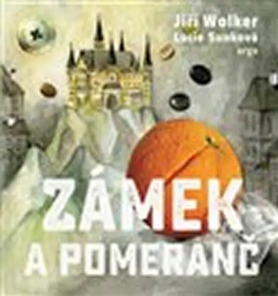 Zámek a pomeranč - Jiří Wolker, Lucie Sunková