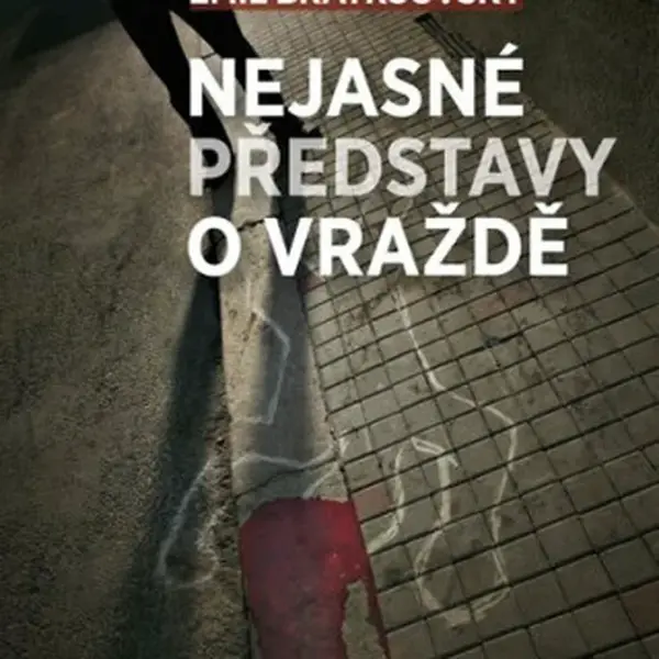 Nejasné představy o vraždě - Emil Bratršovský