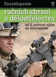 Encyklopedie ručních zbraní a dělostřelectva od 2. světové války do současnosti - Chris Bishop