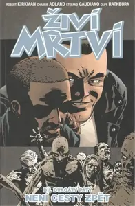Živí mrtví Není cesty zpět - Robert Kirkman, Charlie Adlard, Cliff Rathburn