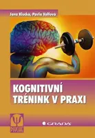 Kognitivní trénink v praxi - Jana Klucká, Pavla Volfová