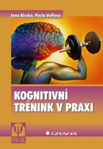 Kognitivní trénink v praxi - Jana Klucká, Pavla Volfová
