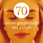 70 cvičení pro zklidnění těla a mysli - Barrie Davenport, S.J. Scott - e-kniha